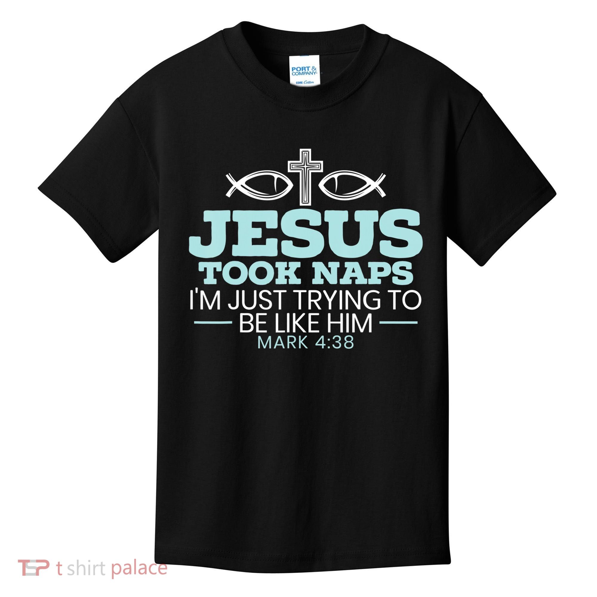 Jesus Took Naps Religious Pastor Bible Scripture Christian Kids T-Shirt