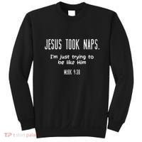 Jesus Took Naps Mark 438 Funny Saying Christian Sweatshirt thumb 0