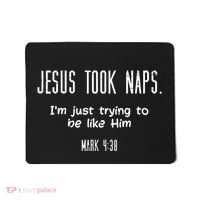 Jesus Took Naps Mark 438 Funny Saying Christian Mousepad thumb 0