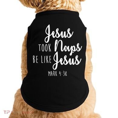 Jesus Took Naps Be Like Jesus Mark 4:38 Doggie Tank