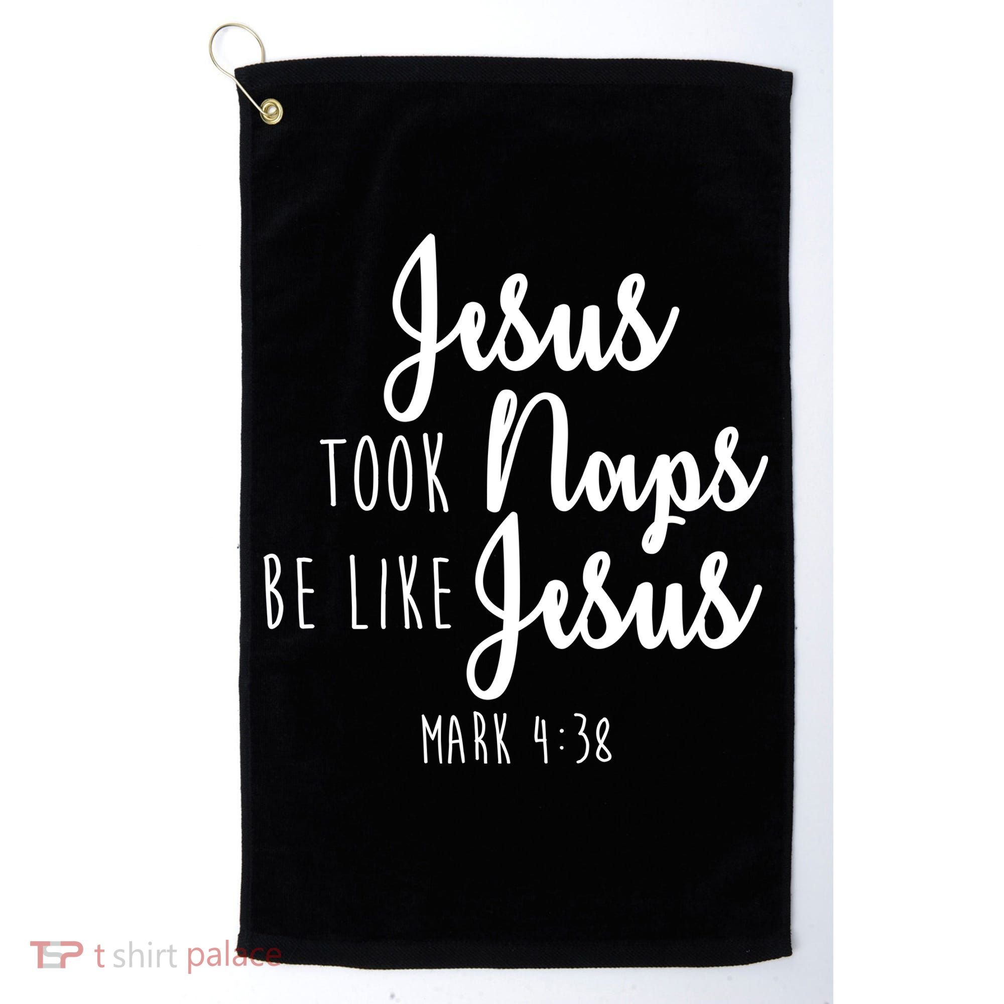Jesus Took Naps Be Like Jesus Mark 4:38 Golf Towel
