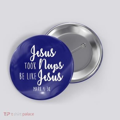 Jesus Took Naps Be Like Jesus Mark 4:38 Button