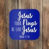 Jesus Took Naps Be Like Jesus Mark 4:38 Coaster thumb 0