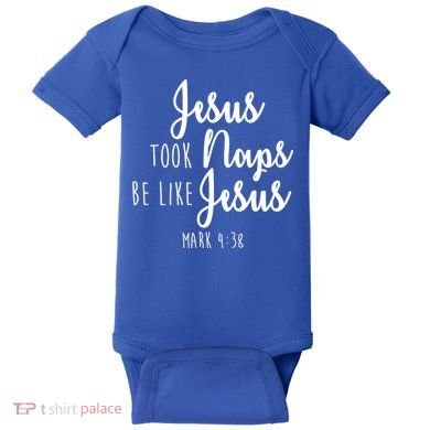 Jesus Took Naps Be Like Jesus Mark 4:38 Baby Bodysuit