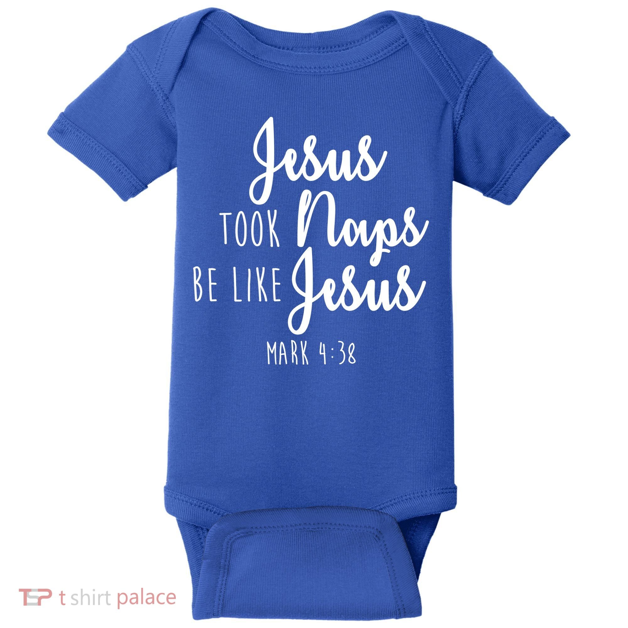 Jesus Took Naps Be Like Jesus Mark 4:38 Baby Bodysuit