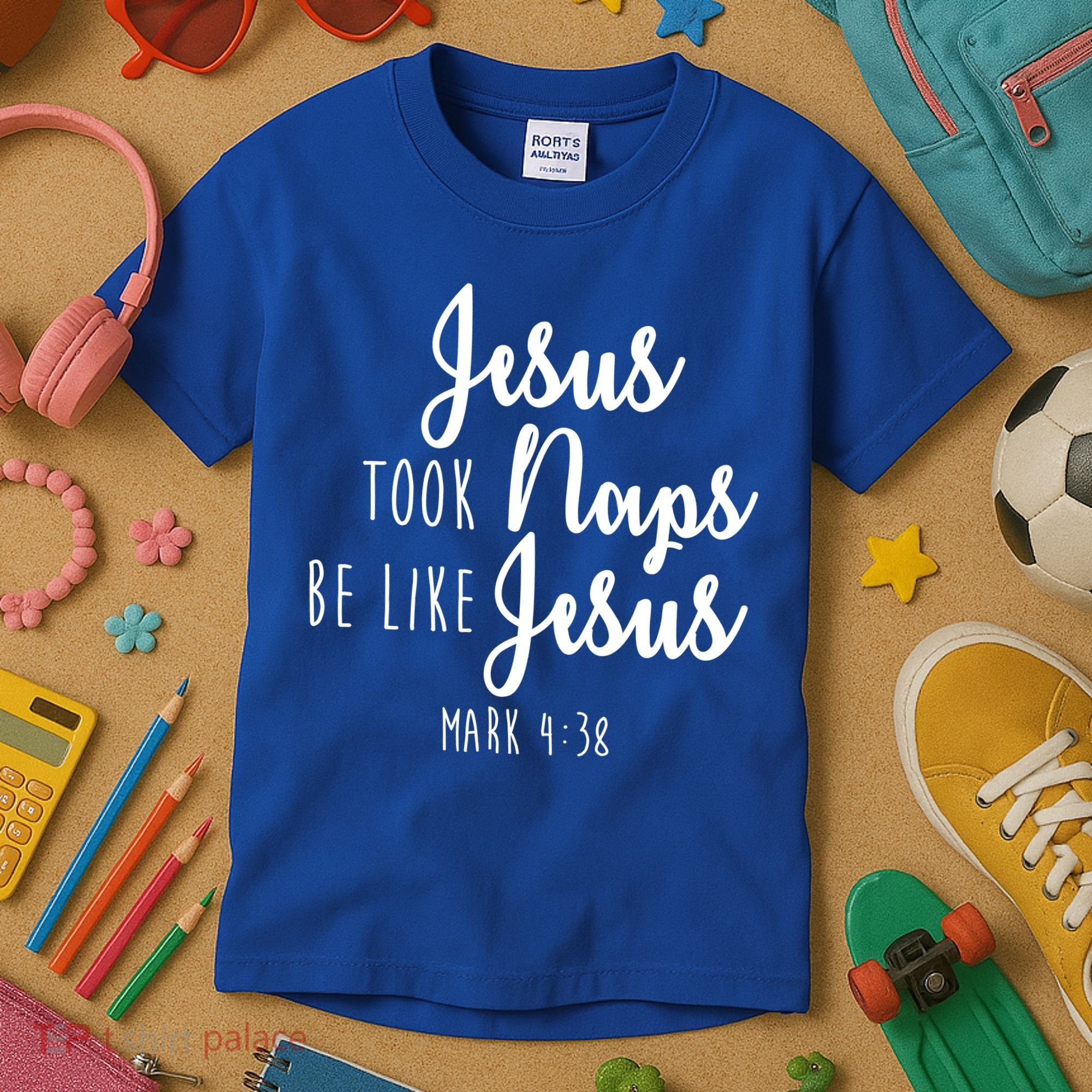Jesus Took Naps Be Like Jesus Mark 4:38 Kids T-Shirt