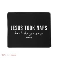 Jesus Took Naps Be Like Jesus Mousepad thumb 0