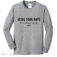 Jesus Took Naps Be Like Jesus Kids Long Sleeve Shirt thumb 0