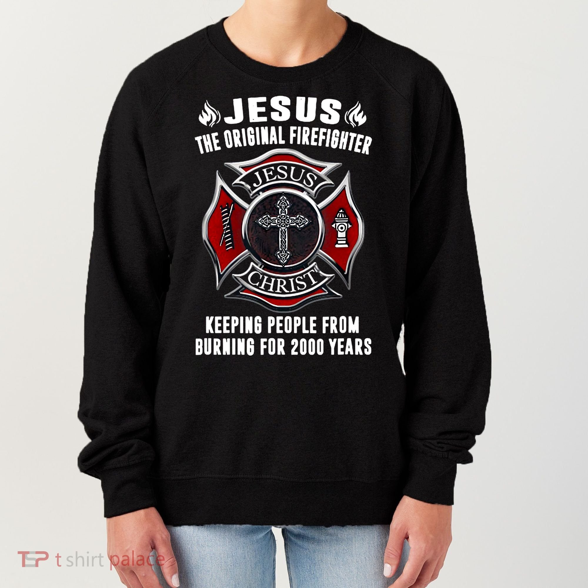 Jesus The Original Firefighter Women's Sweatshirt