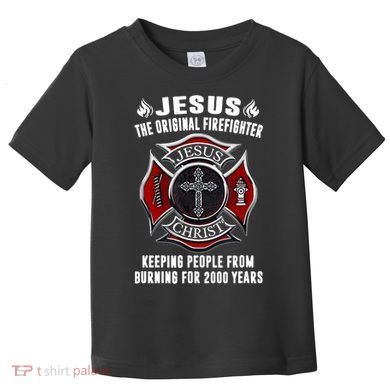 Jesus The Original Firefighter Toddler T-Shirt