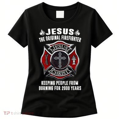 Jesus The Original Firefighter Women's T-Shirt