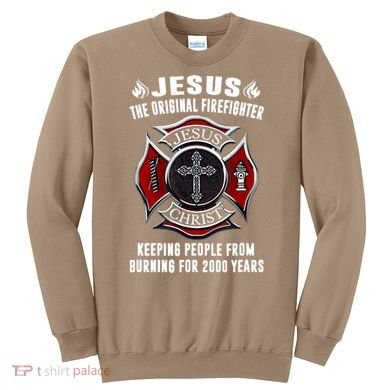 Jesus The Original Firefighter Sweatshirt