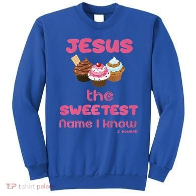 Jesus The Sweetest Name I Know Sweatshirt