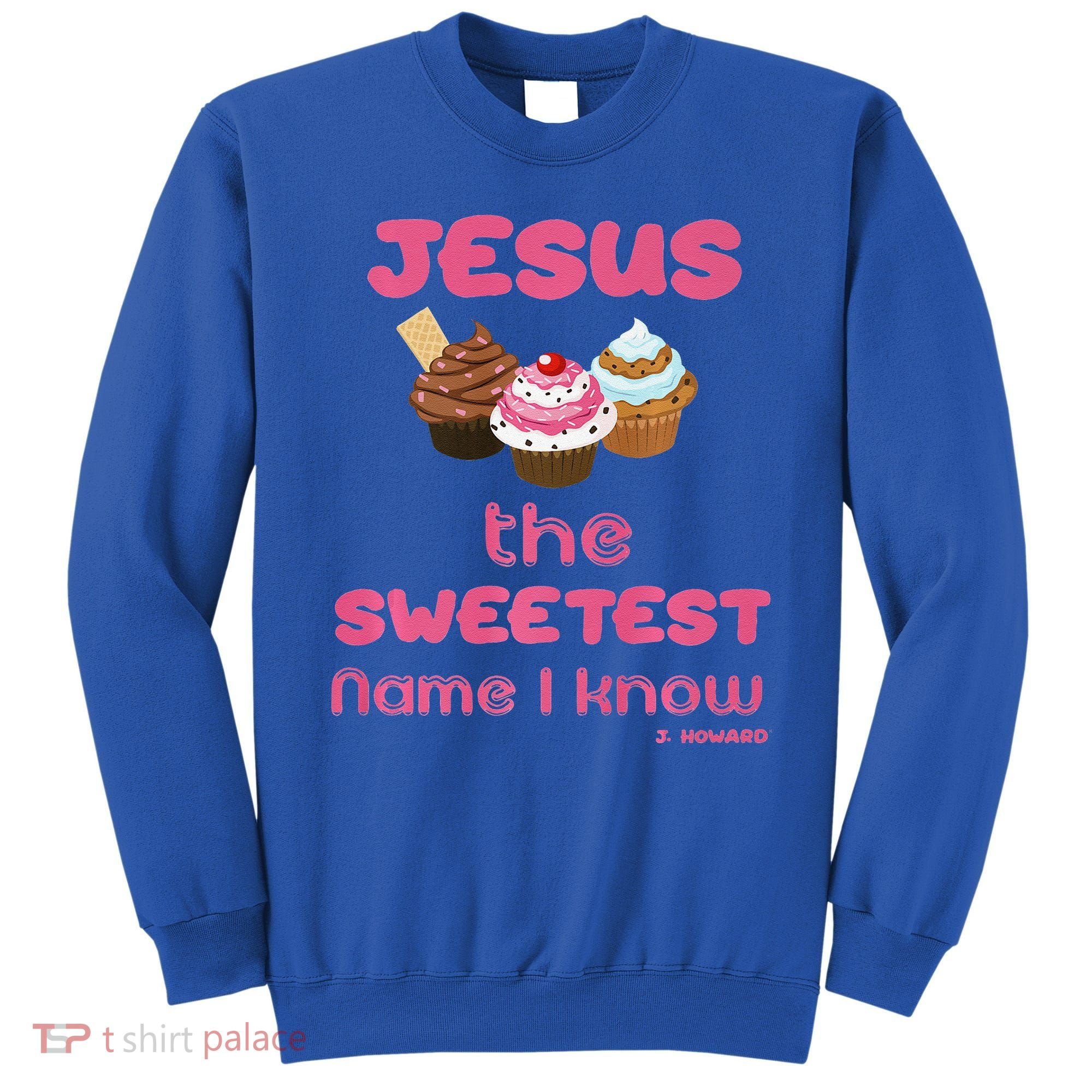 Jesus The Sweetest Name I Know Sweatshirt