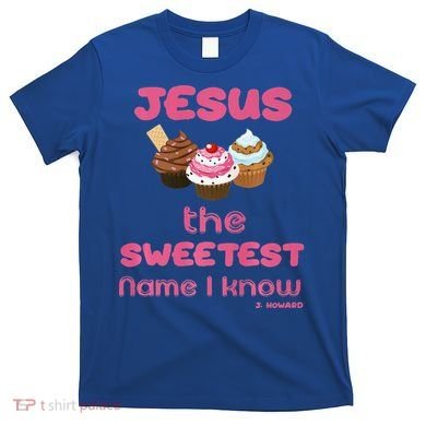 Jesus The Sweetest Name I Know T-Shirt