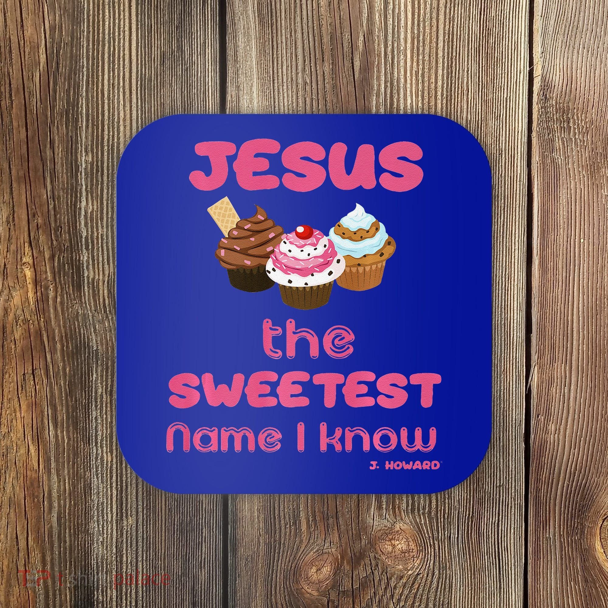 Jesus The Sweetest Name I Know Coaster