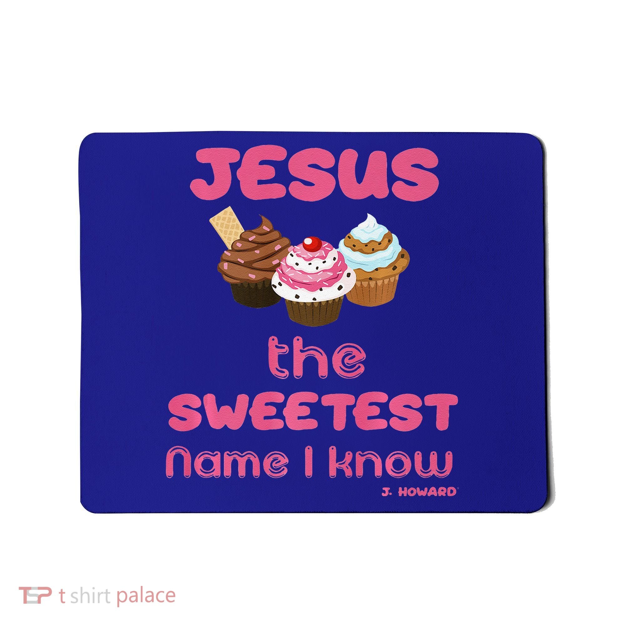 Jesus The Sweetest Name I Know Mousepad