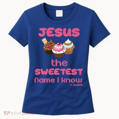 Jesus The Sweetest Name I Know Women's T-Shirt