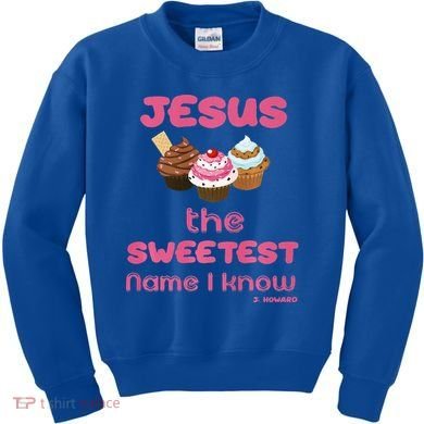 Jesus The Sweetest Name I Know Kids Sweatshirt