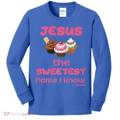 Jesus The Sweetest Name I Know Kids Long Sleeve Shirt