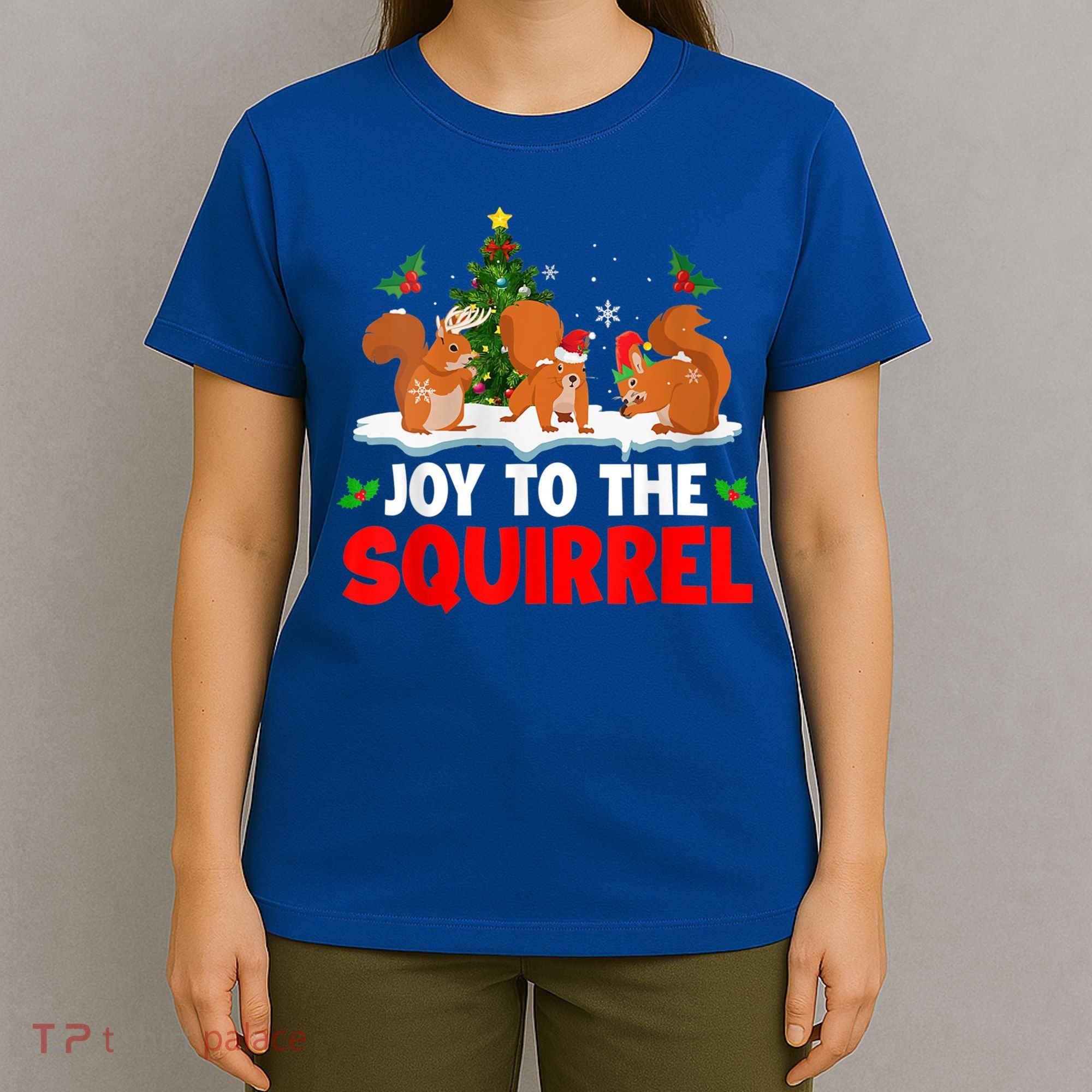 Joy To The Squirrel Christmas Santa Elf Reindeer Squirrel Meaningful Gift T-Shirt