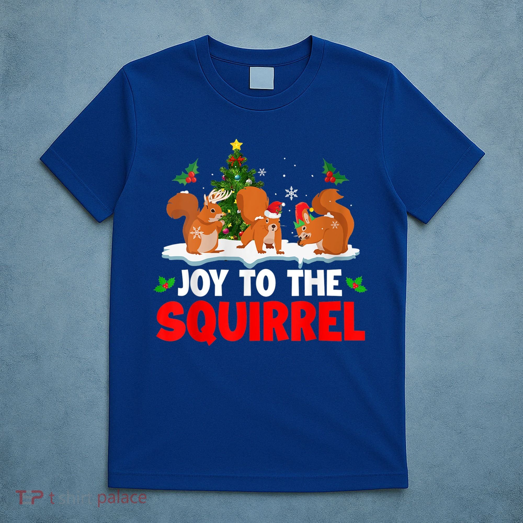 Joy To The Squirrel Christmas Santa Elf Reindeer Squirrel Meaningful Gift T-Shirt