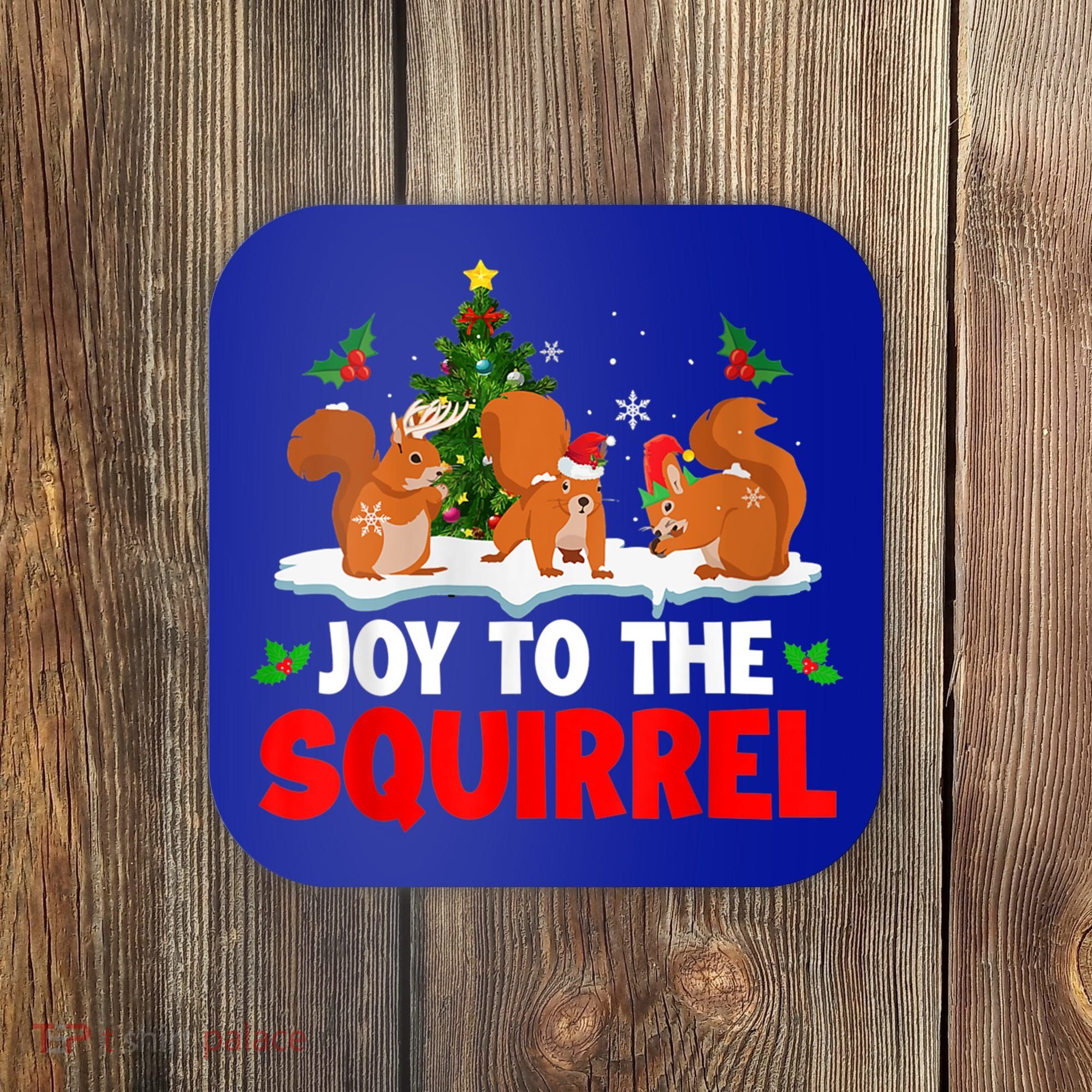 Joy To The Squirrel Christmas Santa Elf Reindeer Squirrel Meaningful Gift Coaster