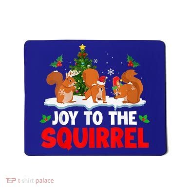 Joy To The Squirrel Christmas Santa Elf Reindeer Squirrel Meaningful Gift Mousepad