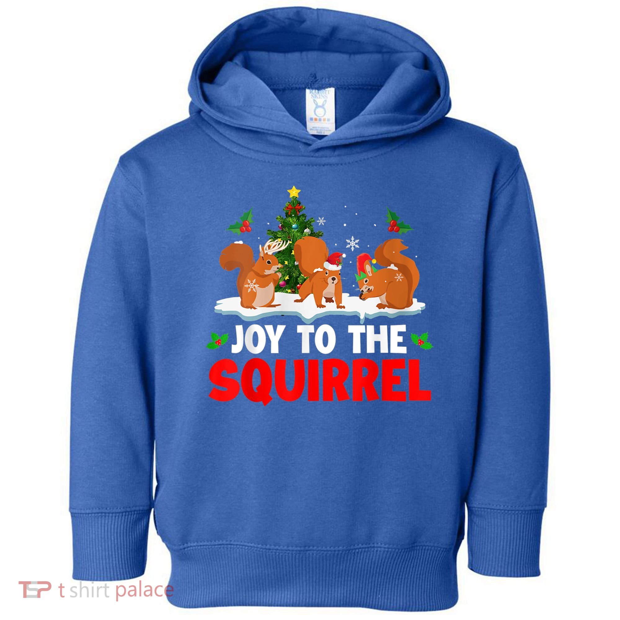 Joy To The Squirrel Christmas Santa Elf Reindeer Squirrel Meaningful Gift Toddler Hoodie