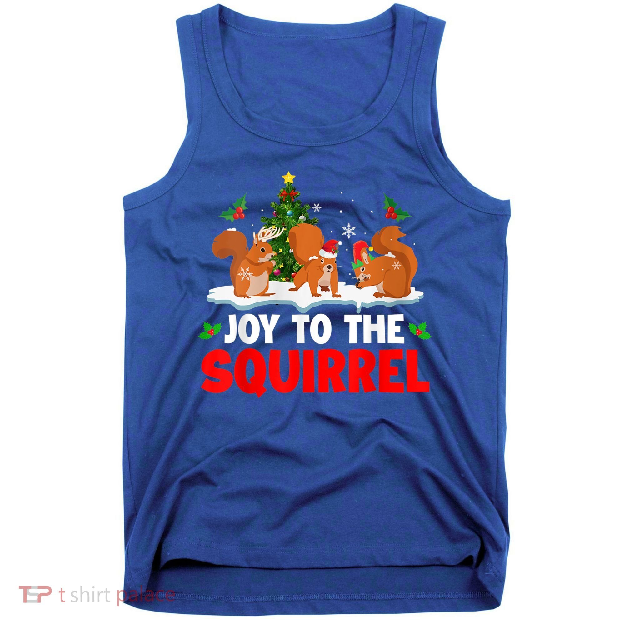 Joy To The Squirrel Christmas Santa Elf Reindeer Squirrel Meaningful Gift Tank Top