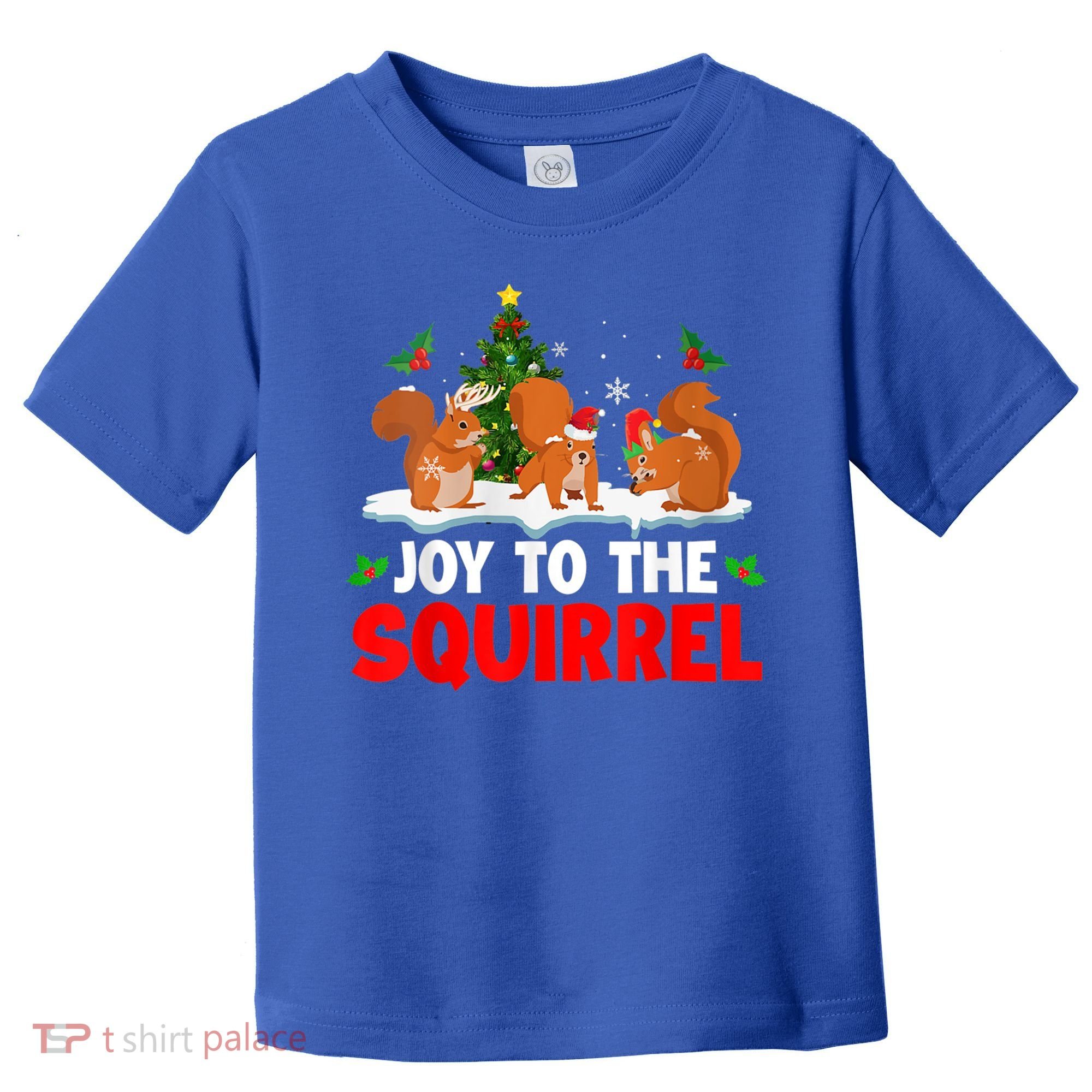 Joy To The Squirrel Christmas Santa Elf Reindeer Squirrel Meaningful Gift Toddler T-Shirt