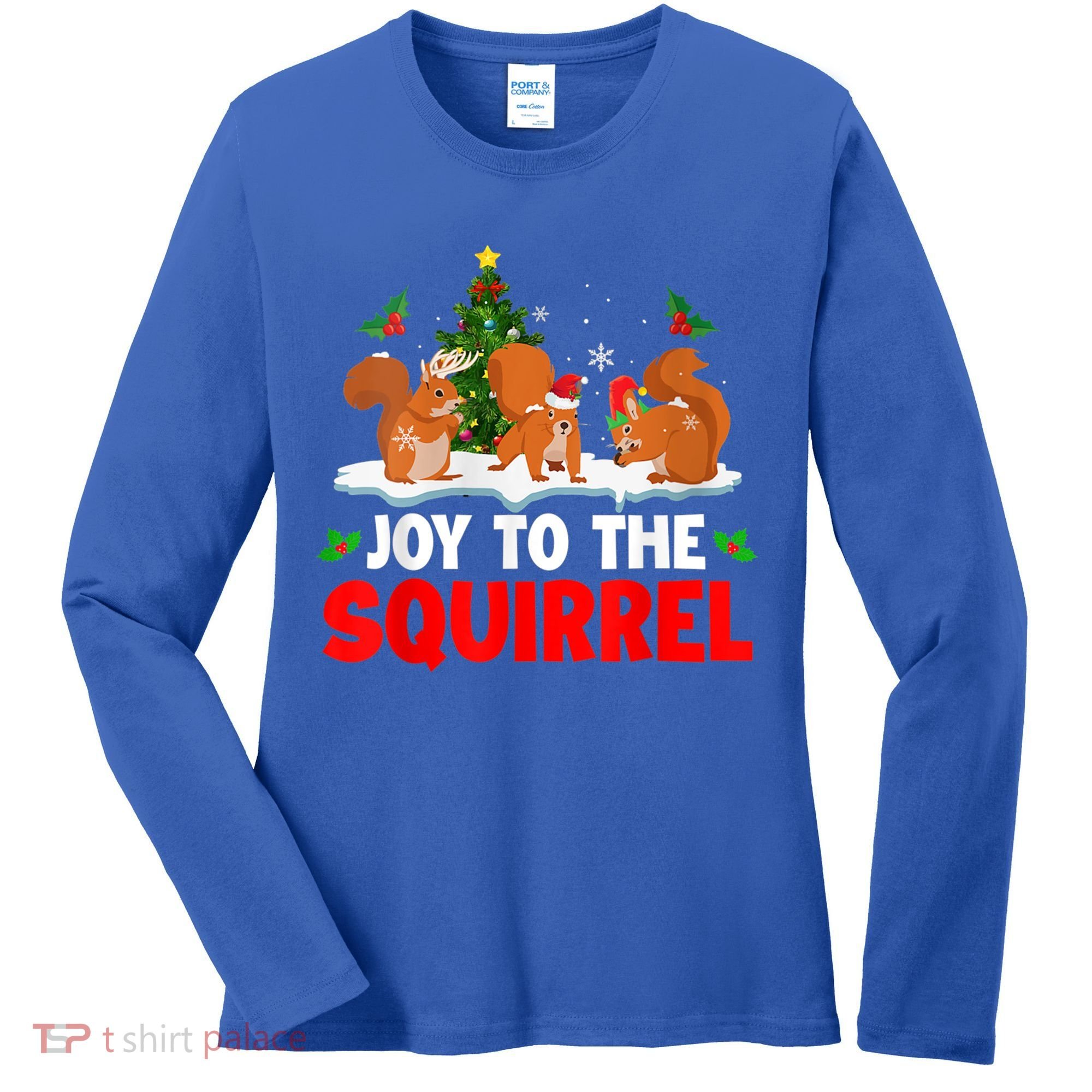 Joy To The Squirrel Christmas Santa Elf Reindeer Squirrel Meaningful Gift Women's Long Sleeve Shirt