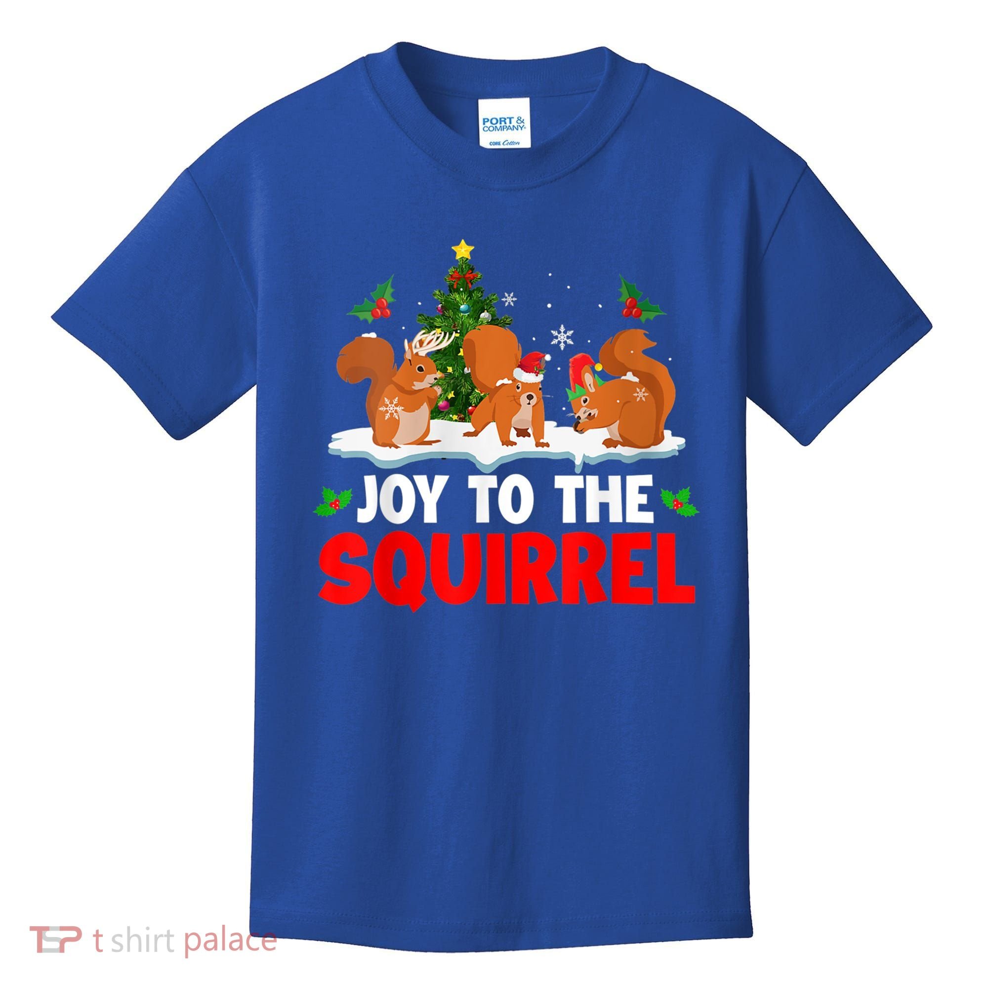 Joy To The Squirrel Christmas Santa Elf Reindeer Squirrel Meaningful Gift Kids T-Shirt