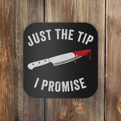 Just The Tip I Promise Spooky Horror Scary Bloody Costume Coaster