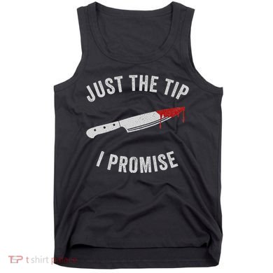 Just The Tip I Promise Spooky Horror Scary Bloody Costume Tank Top