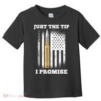 Just The Tip I Promise Gun Ammo Lovers Veteran US Flag Toddler T-Shirt thumb 0