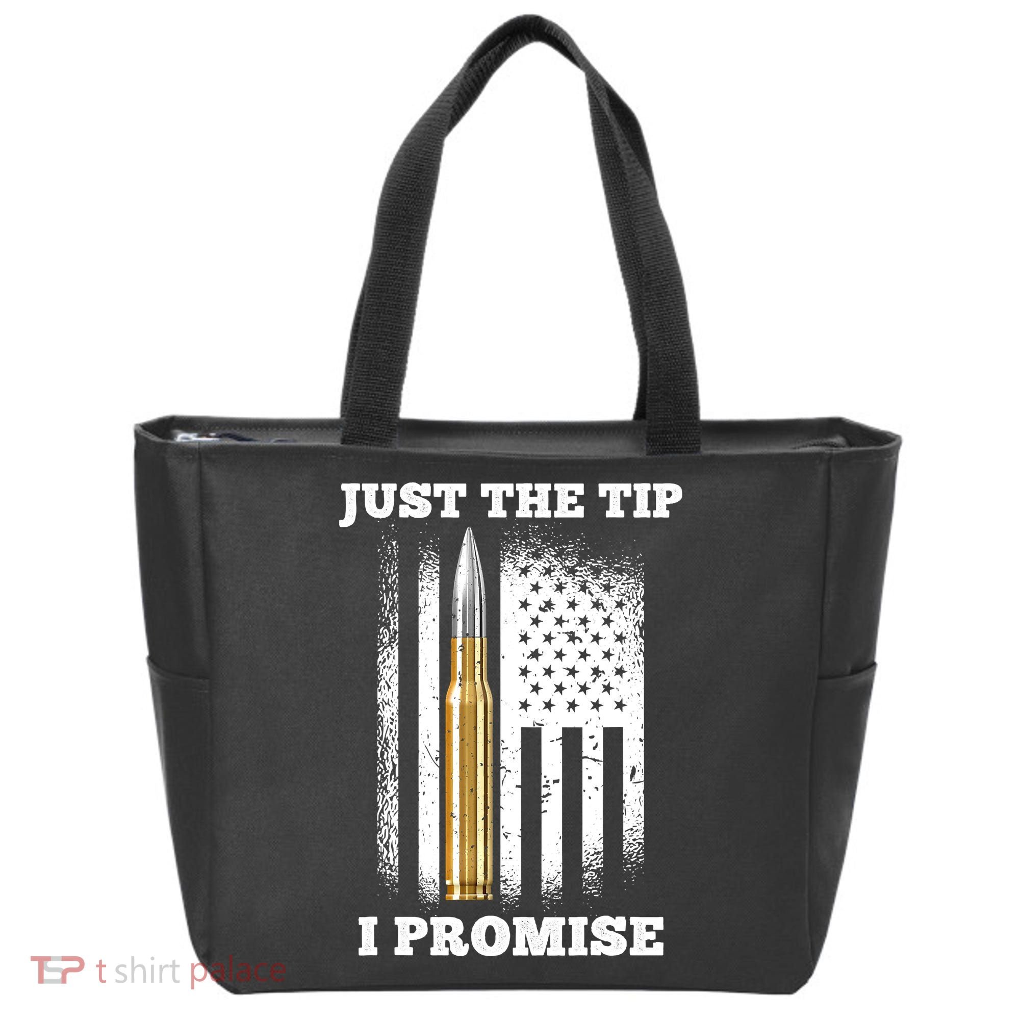Just The Tip I Promise Gun Ammo Lovers Veteran US Flag Tote Bag
