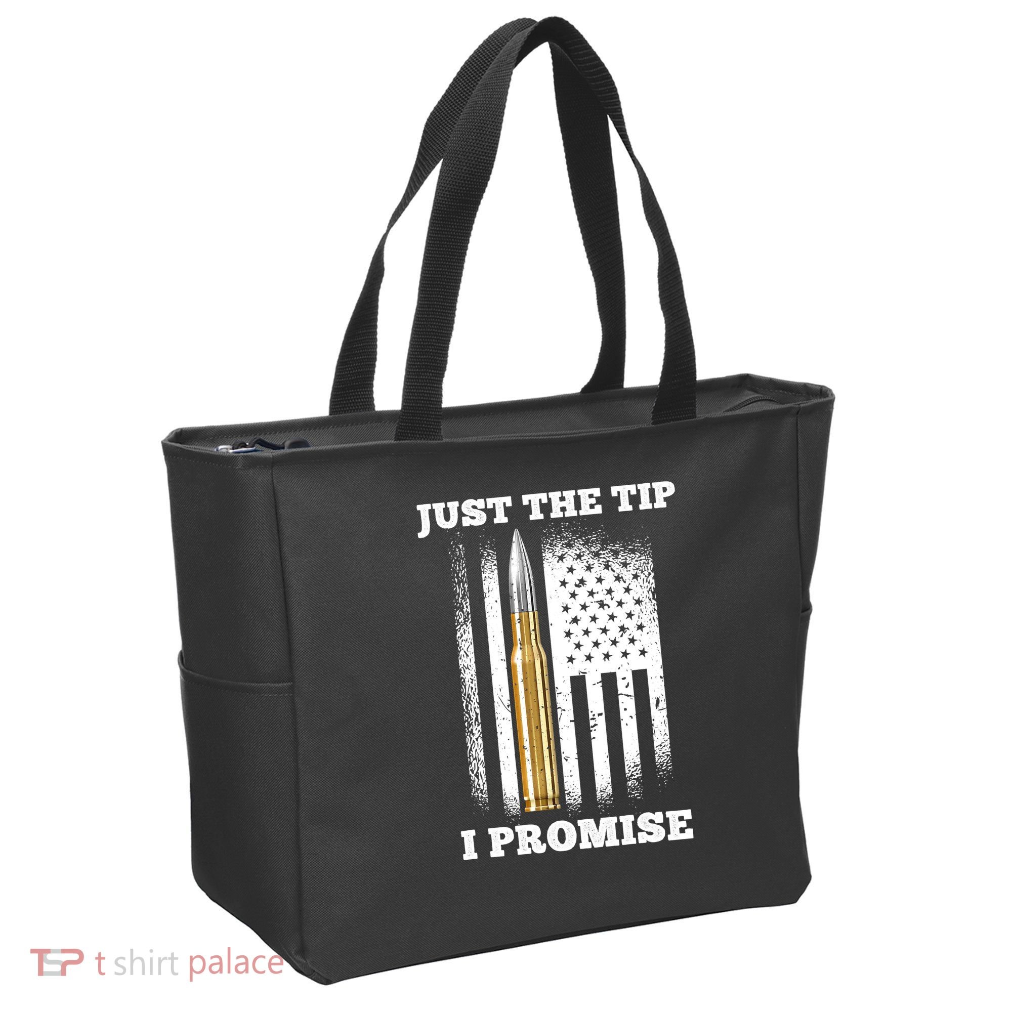 Just The Tip I Promise Gun Ammo Lovers Veteran US Flag Tote Bag