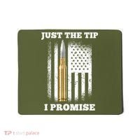 Just The Tip I Promise Gun Ammo Lovers Veteran US Flag Mousepad thumb 0