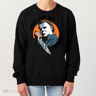 Just The Tip I Promise Horror Character Halloween Killer Women's Sweatshirt