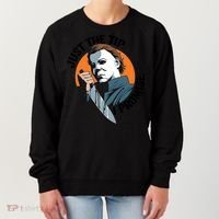 Just The Tip I Promise Horror Character Halloween Killer Women's Sweatshirt thumb 0