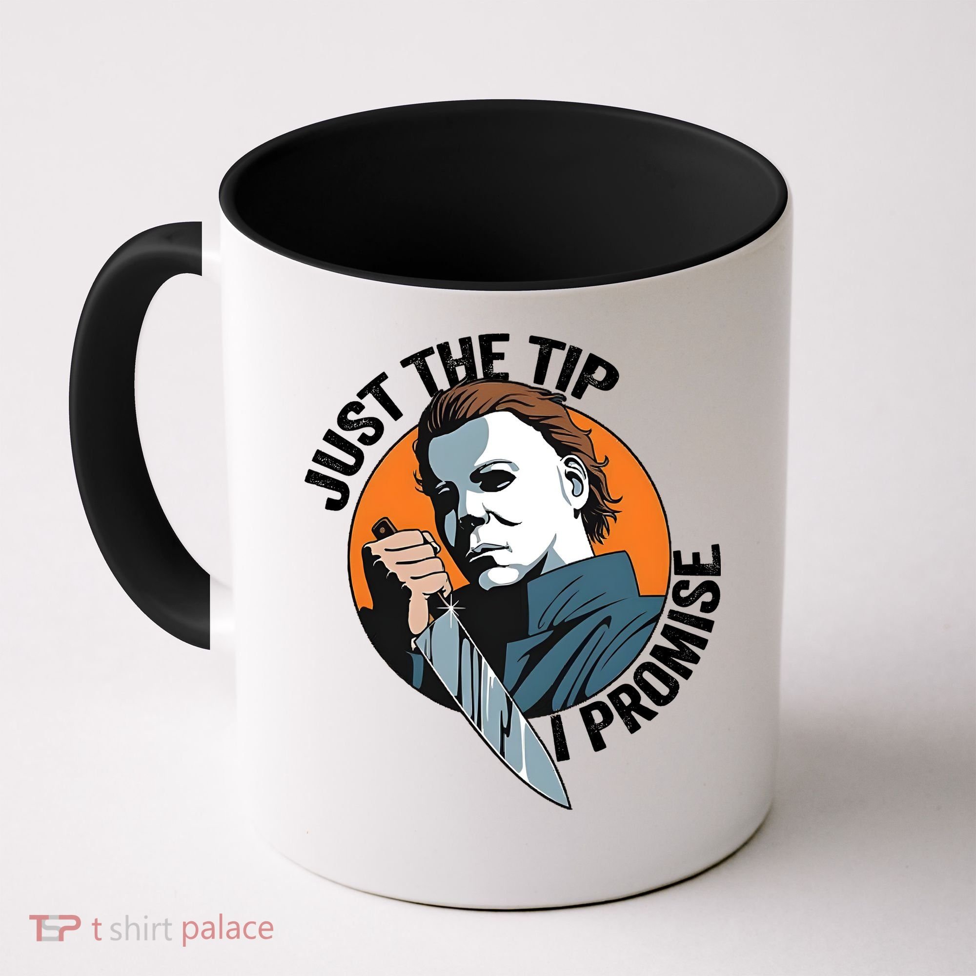 Just The Tip I Promise Horror Character Halloween Killer Coffee Mug