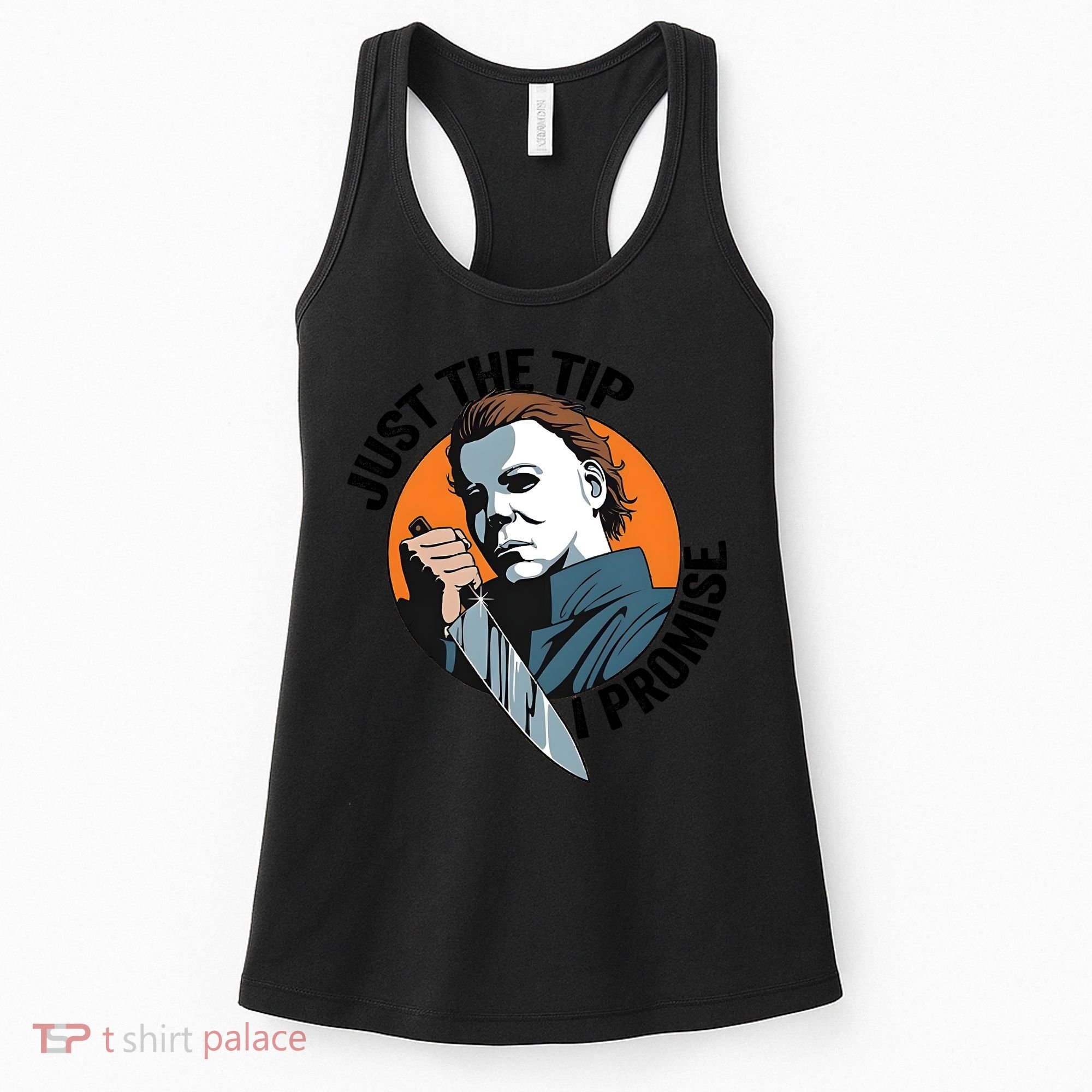 Just The Tip I Promise Horror Character Halloween Killer Women's Tank Top