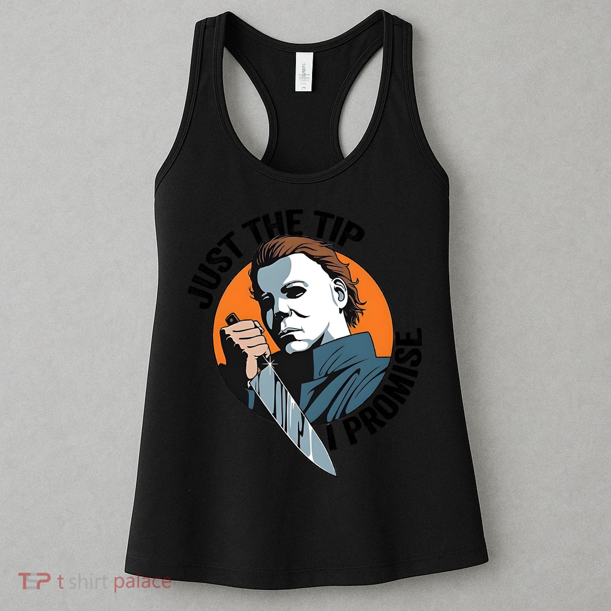 Just The Tip I Promise Horror Character Halloween Killer Women's Tank Top