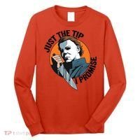 Just The Tip I Promise Horror Character Halloween Killer Long Sleeve Shirt thumb 0