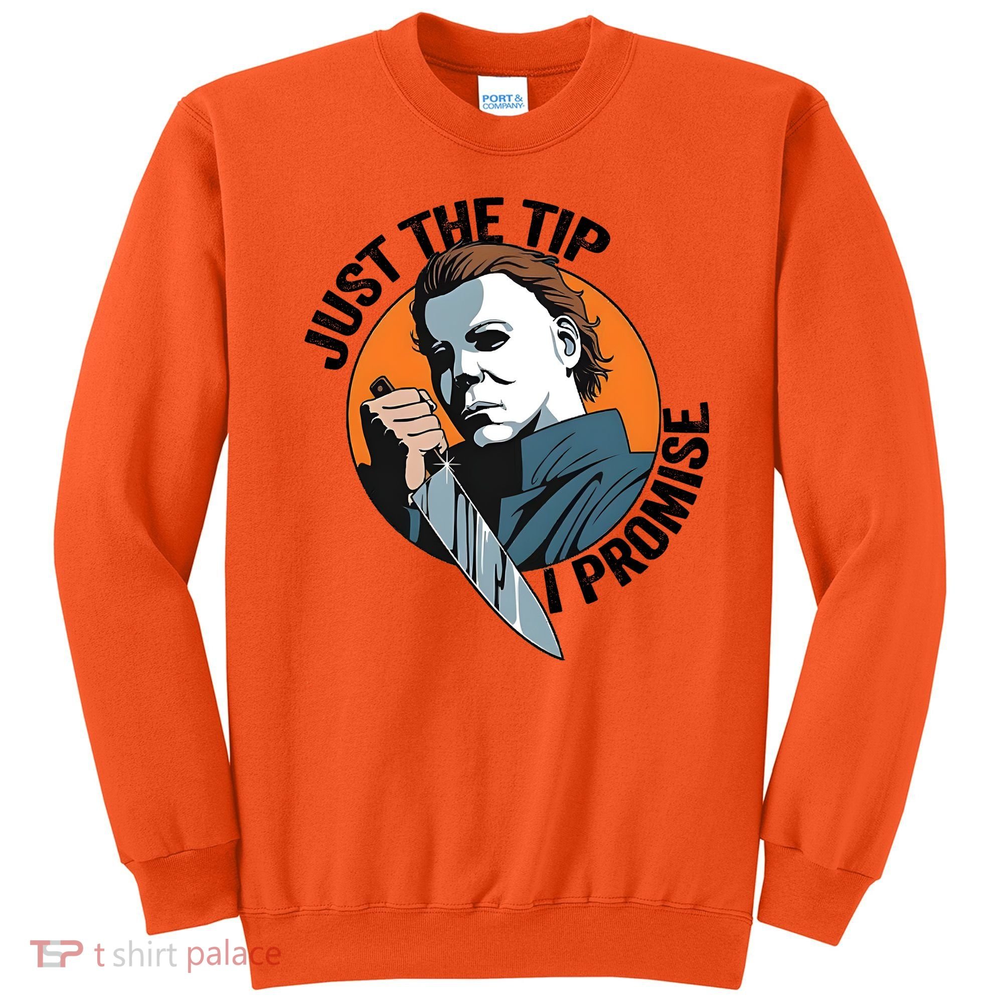 Just The Tip I Promise Horror Character Halloween Killer Sweatshirt