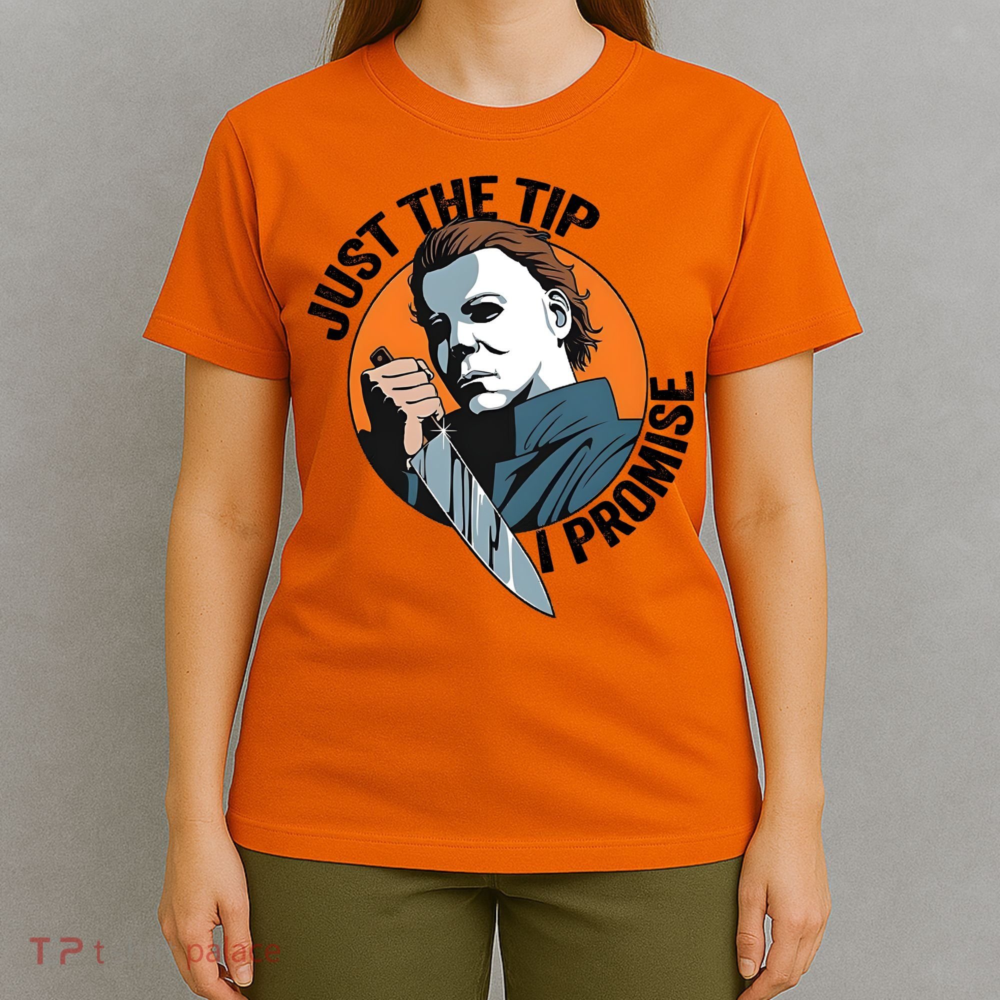 Just The Tip I Promise Horror Character Halloween Killer T-Shirt