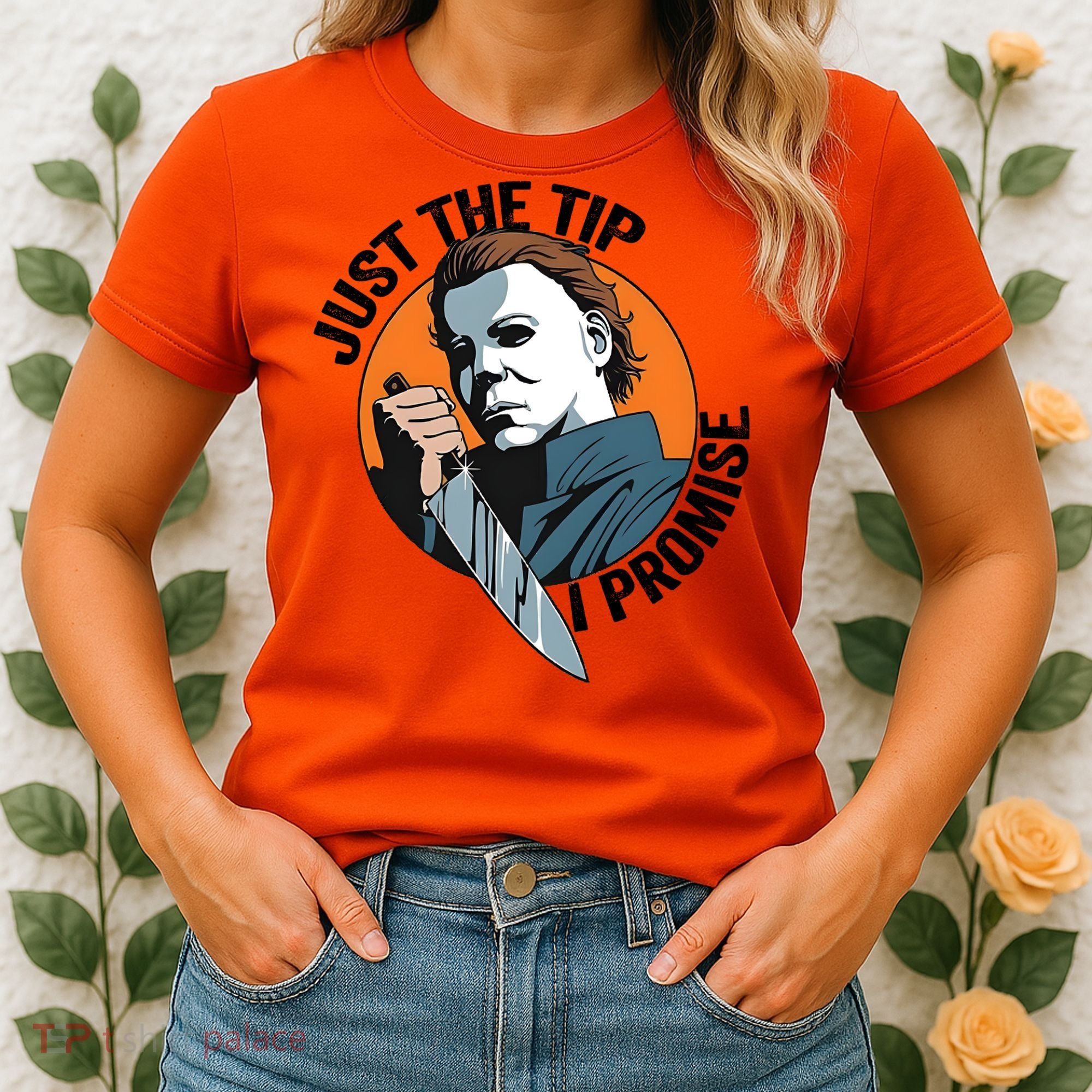 Just The Tip I Promise Horror Character Halloween Killer Women's T-Shirt