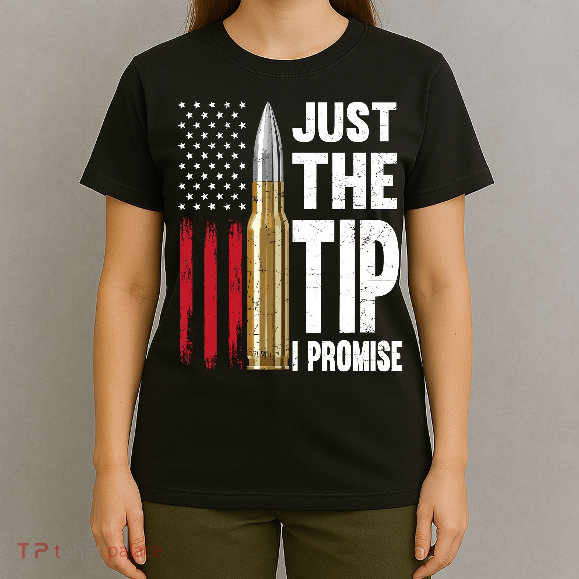 Just The Tip I Promise Bullet American Flag Gun Lovers T-Shirt