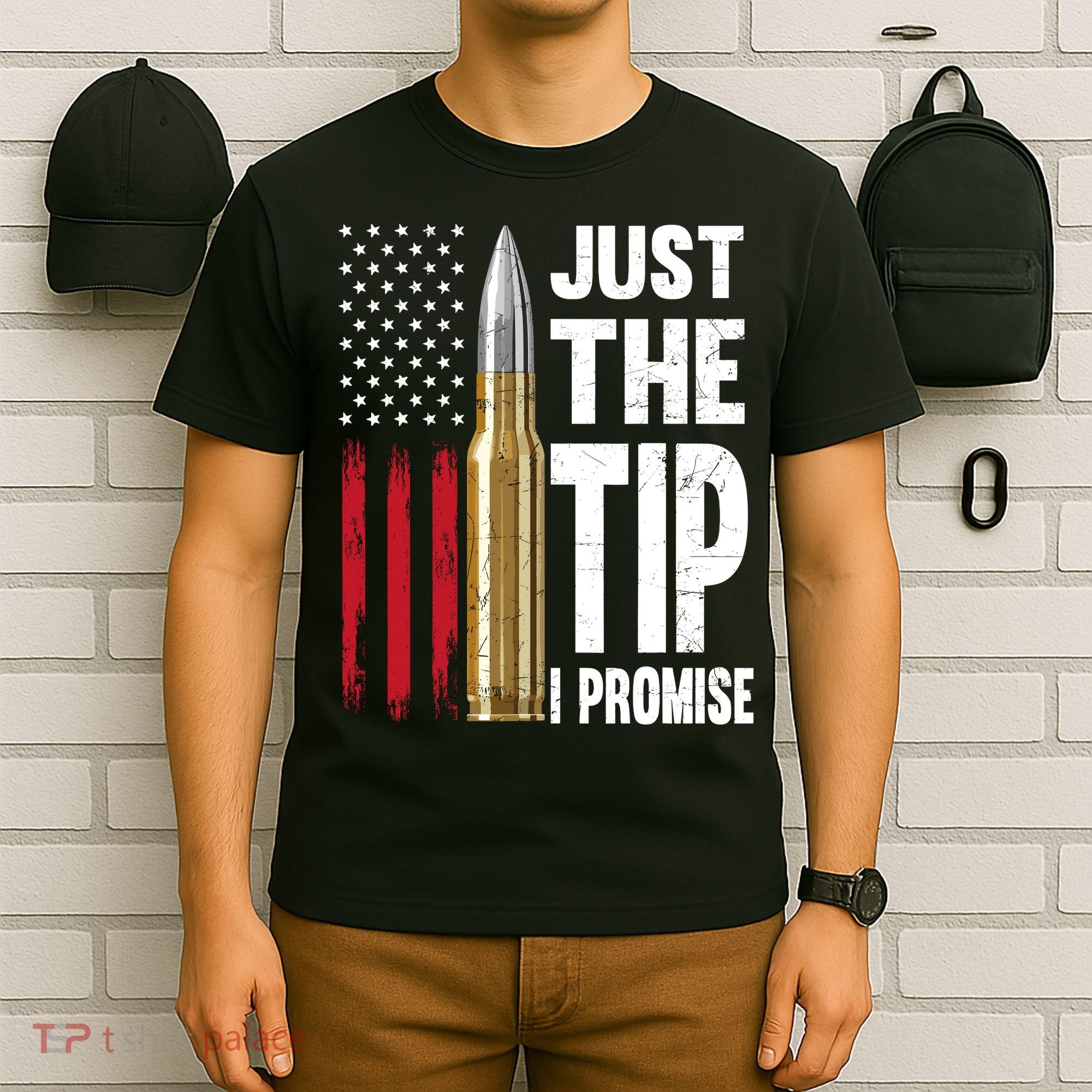 Just The Tip I Promise Bullet American Flag Gun Lovers T-Shirt